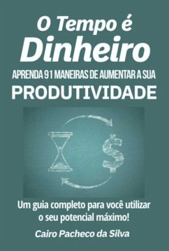 O Tempo É Dinheiro (eBook, ePUB) - Da Silva, Cairo Pacheco