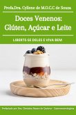 Doces Venenos: Glúten, Açúcar E Leite: Liberte-se Deles E Viva Bem/ (eBook, ePUB)