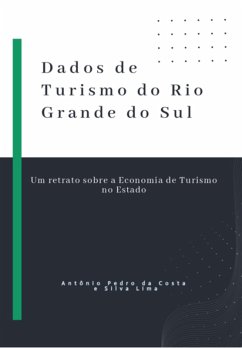 Dados De Turismo No Rio Grande Do Sul (eBook, ePUB) - Da E Lima, Antônio Pedro Costa Silva