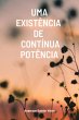 Uma Existência De Contínua Potência... - Bild 1
