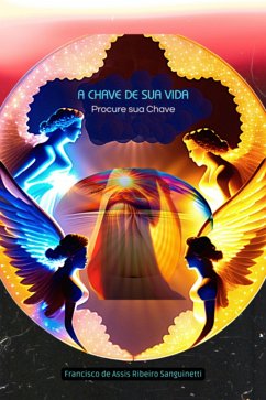 A Chave De Sua Vida (eBook, ePUB) - de Sanguinetti, Francisco Assis Ribeiro