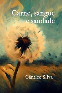 Carne, Sangue E Saudade (eBook, ePUB) - Silva, Cântico