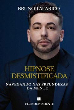 Hipnose Desmistificada (eBook, ePUB) - Talarico, Bruno