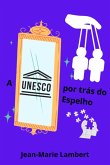 A Unesco Por Trás Do Espelho (eBook, ePUB)