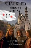 Shackled: Behind The Stone Wall (eBook, ePUB) Shackled: Behind The Stone Wall (eBook, ePUB)