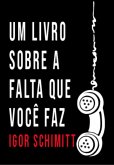 Um Livro Sobre A Falta Que Você Faz (eBook, ePUB)