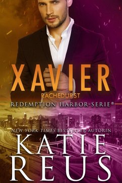 Xavier: Rachedurst (Redemption Harbor-Serie, #7) (eBook, ePUB) - Reus, Katie