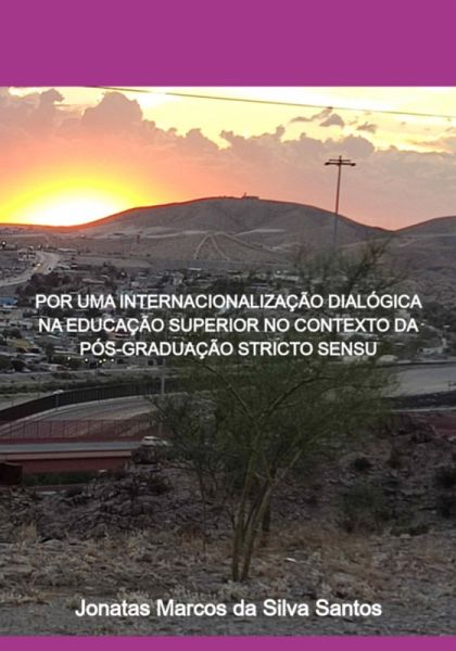 Por Uma Internacionalização Dialógica Na Educação Superior No Contexto Da Pós-graduação Stricto Sensu (eBook, PDF)