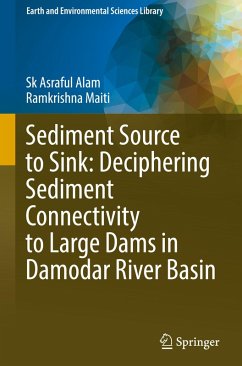 Sediment Source to Sink: Deciphering Sediment Connectivity to Large Dams in Damodar River Basin - Alam, SK Asraful;Maiti, Ramkrishna