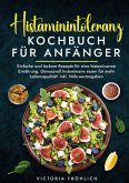 Histaminintoleranz Kochbuch für Anfänger