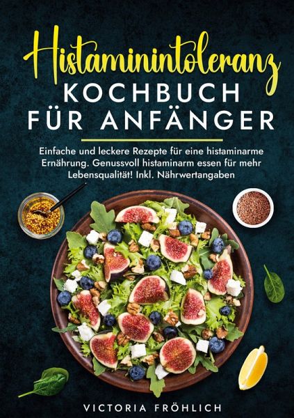 Histaminintoleranz Kochbuch für Anfänger Histaminintoleranz Kochbuch für Anfänger