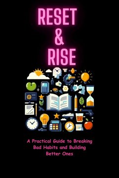 Cover Reset & Rise: A Practical Guide to Breaking Bad Habits and Building Better Ones (eBook, ePUB)
