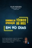 Caminho Da Aprovac¸a~o - Te´cnico Do Inss Em 90 Dias (eBook, ePUB)