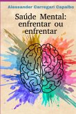 Saúde Mental: Enfrentar Ou Enfrentar (eBook, ePUB) Saúde Mental: Enfrentar Ou Enfrentar (eBook, ePUB)