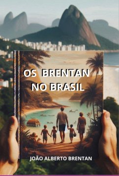 Os Brentan No Brasil (eBook, ePUB) - Da Brentan, Joao Alberto Costa