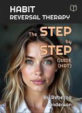 Habit Reversal Therapy The Step-by-Step Guide (HRT) (eBook, ePUB) Habit Reversal Therapy The Step-by-Step Guide (HRT) (eBook, ePUB)