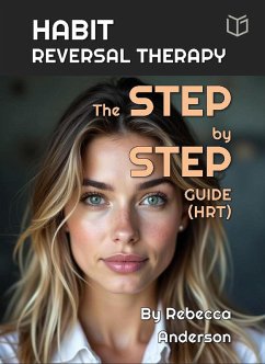 Cover Habit Reversal Therapy The Step-by-Step Guide (HRT) (eBook, ePUB)