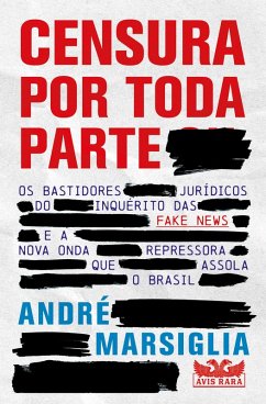 Censura por toda parte - Os bastidores jurídicos do inquérito das Fake News e a nova onda repressora que assola o Brasil (eBook, ePUB) Cover Censura por toda parte - Os bastidores jurídicos do inquérito das Fake News e a nova onda repressora que assola o Brasil (eBook, ePUB)