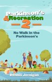 Parkinson's & Recreation 2 No Walk in the Parkinson's (eBook, ePUB) Parkinson's & Recreation 2 No Walk in the Parkinson's (eBook, ePUB)