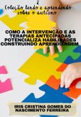 Como A Intervenção E As Terapias Antecipadas Potencializa Habilidades Construindo Aprendizagem (eBook, PDF)