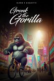 Gronk The Gorilla (eBook, ePUB) Gronk The Gorilla (eBook, ePUB)