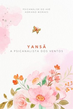 Cover Coleção Cura Ancestral Psicanálise Com Os Orixás Iansã: A Psicanalista Dos Ventos (eBook, PDF)