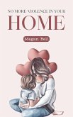 No More Violence in Your Home (Taking Care of You, #1) (eBook, ePUB) No More Violence in Your Home (Taking Care of You, #1) (eBook, ePUB)