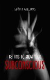 Getting to Know Your Subconscious (Controlling your Mind, #1) (eBook, ePUB)