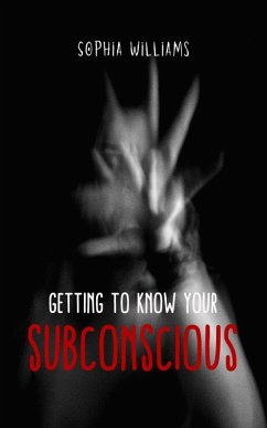 Getting to Know Your Subconscious (Controlling your Mind, #1) (eBook, ePUB) - Williams, Sophia