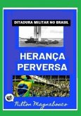 Herança Perversa Da Ditadura Militar (eBook, PDF) Herança Perversa Da Ditadura Militar (eBook, PDF)