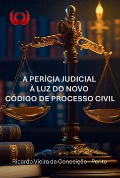 A Perícia Judicial À Luz Do Novo Código De Processo Civil (eBook, PDF) - Da Conceiçao, Ricardo Vieira