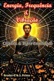 Energia, Frequência E Vibração (eBook, PDF) Energia, Frequência E Vibração (eBook, PDF)