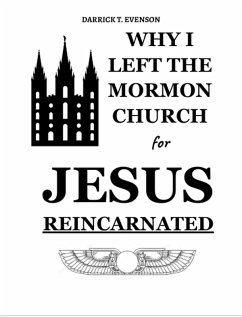 Why I Left the Mormon Church for Jesus Reincarnated (eBook, ePUB) - Evenson, Darrick