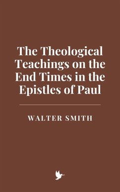 Cover The Theological Teachings on the End Times in the Epistles of Paul (eBook, ePUB)