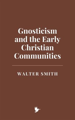Gnosticism and the Early Christian Communities (eBook, ePUB) - Smith, Walter