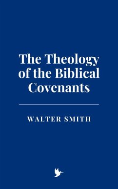 Cover The Theology of the Biblical Covenants (eBook, ePUB)