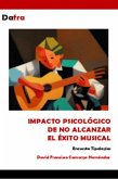 Impacto psicológico de no alcanzar el éxito musical (eBook, ePUB) Impacto psicológico de no alcanzar el éxito musical (eBook, ePUB)