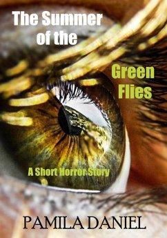 The Summer of the Green Flies: A Short Horror Story (eBook, ePUB) - Daniel, Pamila