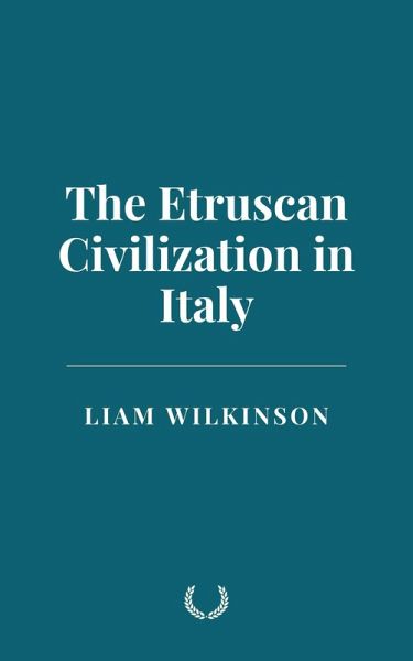 The Etruscan Civilization in Italy (eBook, ePUB) The Etruscan Civilization in Italy (eBook, ePUB)