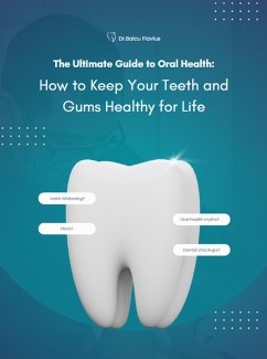 Cover The Ultimate Guide to Oral Health How to Keep Your Teeth and Gums Healthy for Life (eBook, ePUB)