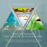 Paisajes sonoros para dormir profundamente: sonidos de la naturaleza con música en 432Hz para relajación, meditación y sanación (MP3-Download) Paisajes sonoros para dormir profundamente: sonidos de la naturaleza con música en 432Hz para relajación, meditación y sanación (MP3-Download)