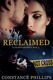 LIfe Reclaimed (To Protect and Serve, #3) (eBook, ePUB) LIfe Reclaimed (To Protect and Serve, #3) (eBook, ePUB)