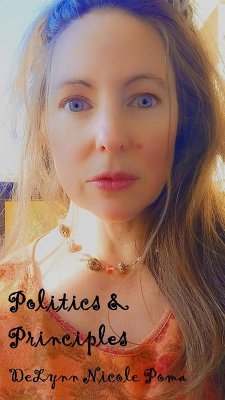 Politics and Principles (eBook, ePUB) - Poma, Delynn Nicole