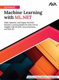 Ultimate Machine Learning with ML.NET: Build, Optimize, and Deploy Powerful Machine Learning Models for Data-Driven Insights with ML.NET, Azure Functions, and Web API (eBook, ePUB)