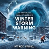 Winter Storm Warning: How Climate Change is Making Winter More Extreme and What You Can Do About It (eBook, ePUB) Winter Storm Warning: How Climate Change is Making Winter More Extreme and What You Can Do About It (eBook, ePUB)