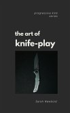 The Art of Knife Play: A Guide to Safety, Consent & Introductory Techniques (Progressive Kink Series, #1) (eBook, ePUB)