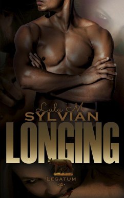 Longing (Legatum, #4) (eBook, ePUB) - Sylvian, Lulu M.