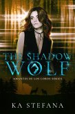 The Shadow Wolf (Amantes De Los Lobos, #1) (eBook, ePUB)