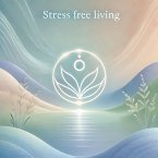 Stress Free Living (MP3-Download)