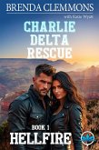Charlie Delta Rescue : Hellfire ERT Adventure Romance A Small Town Love Story (Charlie Delta Rescue Series, #1) (eBook, ePUB) Charlie Delta Rescue : Hellfire ERT Adventure Romance A Small Town Love Story (Charlie Delta Rescue Series, #1) (eBook, ePUB)